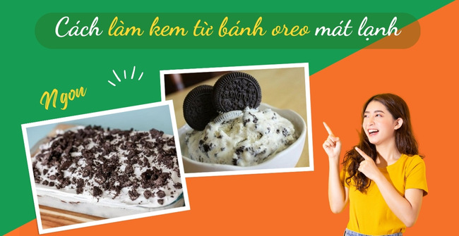 Cách làm kem từ bánh oreo mát lạnh