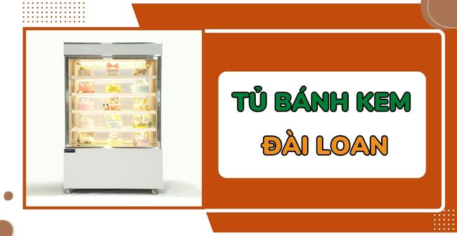 Tủ trưng bày bánh kem Đài Loan 