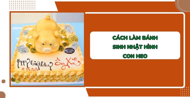 Cách làm bánh sinh nhật hình con heo