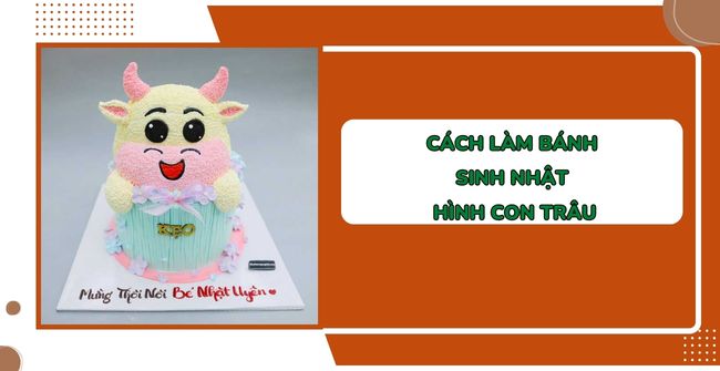 Cách làm bánh sinh nhật hình con trâu