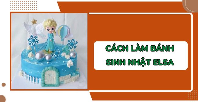 cách làm bánh sinh nhật Elsa